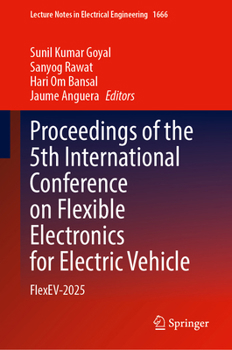 Hardcover Proceedings of the 5th International Conference on Flexible Electronics for Electric Vehicle: Flexev-2025 Book