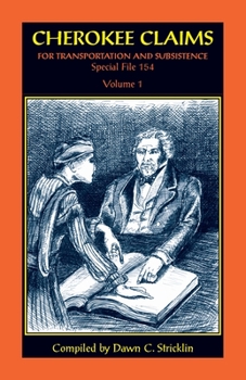 Paperback Cherokee Claims for Transportation and Subsistence, Special File 154: Volume 1 Book