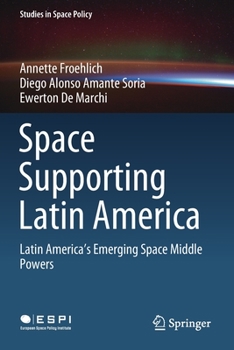 Paperback Space Supporting Latin America: Latin America's Emerging Space Middle Powers Book