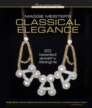 Hardcover Maggie Meister's Classical Elegance: 20 Beaded Jewelry Designs Book