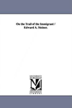 Paperback On the Trail of the Immigrant / Edward A. Steiner. Book