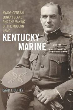 Paperback Kentucky Marine: Major General Logan Feland and the Making of the Modern USMC Book