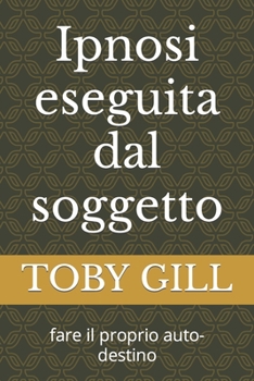 Ipnosi eseguita dal soggetto: fare il proprio auto-destino