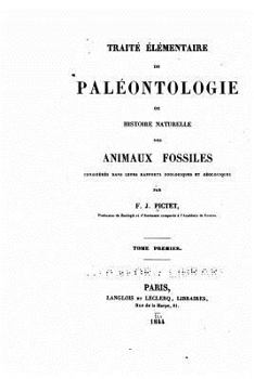 Paperback Traité élémentaire de paléontologie, ou, Histoire naturelle des animaux fossiles [French] Book
