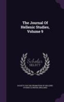 Hardcover The Journal Of Hellenic Studies, Volume 9 Book