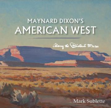 Hardcover Maynard Dixon's American West: Along the Distant Mesa Book