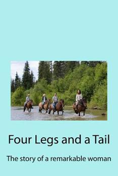 Paperback Four Legs and a Tail: The story of a remarkable woman Book