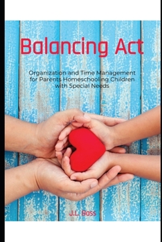 Paperback Balancing Act: Organization and Time Management for Parents Homeschooling Children with Special Needs Book