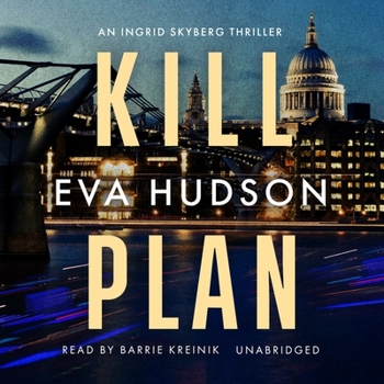 Kill Plan - Book #2 of the Ingrid Skyberg FBI Thriller