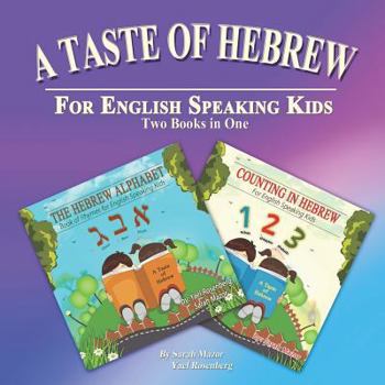 Paperback A Taste of Hebrew for English Speaking Kids: Two Books in One: The Hebrew Alphabet and Counting in Hebrew Book