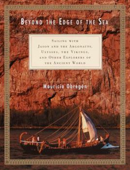 Hardcover Beyond the Edge of the Sea: Sailing with Jason and the Argonauts, Ulysses, the Vikings, and Other Explorers of the Ancient World Book