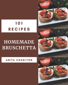 Paperback 101 Homemade Bruschetta Recipes: Keep Calm and Try Bruschetta Cookbook Book