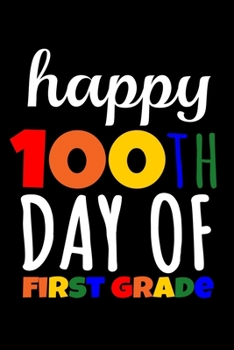 Paperback Happy 100th Day of First Grade: Journal / Notebook / Diary Gift - 6"x9" - 120 pages - White Lined Paper - Matte Cover Book