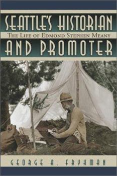 Paperback Seattle's Historian and Promoter: The Life of Edmond Stephen Meany Book