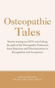 Paperback Osteopathic Tales: Stories Tracing One Do's Travel Along the Path of the Osteopathic Profession from Rejection and Discrimination to Reco Book