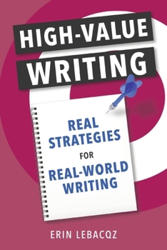 Paperback High-Value Writing: Real Strategies for Real-World Writing Book