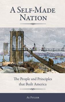 Paperback A Self-Made Nation: The People and Principles That Built America Book