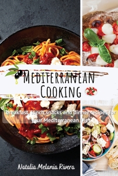 Paperback Mediterranean Cooking: breakfast, lunch, snacks and dinner recipes for your Mediterranean diet Book