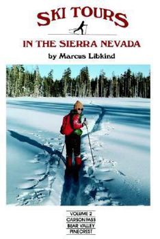 Ski Tours in the Sierra Nevada: Carson Pass, Bear Valley and Pinecrest - Book #2 of the Ski Tours in the Sierra Nevada