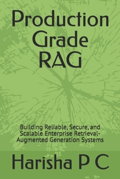 Paperback Production Grade RAG: Building Reliable, Secure, and Scalable Enterprise Retrieval-Augmented Generation Systems Book