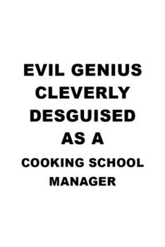 Paperback Evil Genius Cleverly Desguised As A Cooking School Manager: Best Cooking School Manager Notebook, Cooking School Managing/Organizer Journal Gift, Diar Book