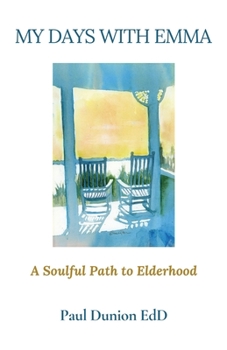 Paperback My Days with Emma: A Soulful Path to Elderhood Book