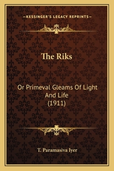 Paperback The Riks: Or Primeval Gleams Of Light And Life (1911) Book