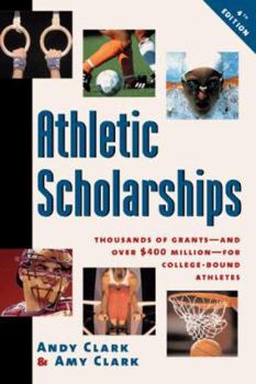 Paperback Athletic Scholarships: Thousands of Grants--And Over $400 Million--For College-Bound Athletes Book