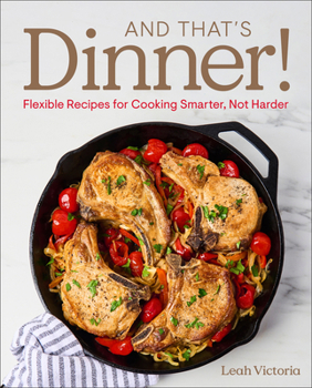 Hardcover And That's Dinner!: Flexible Recipes for Cooking Smarter, Not Harder Book