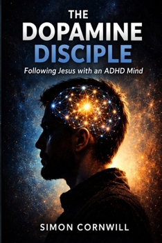 Paperback The Dopamine Disciple: Following Jesus with an ADHD mind Book