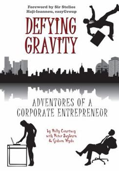 Paperback Defying Gravity: Adventures of a Corporate Entrepreneur. by Polly Courtney with Peter Sayburn, Gideon Hyde Book