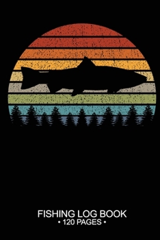 Fishing Log Book 120 Pages: Cool Freshwater Game Fish Saltwater Fly Fishes Journal Composition Notebook Notes Day Planner Notepad