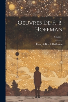 Paperback Oeuvres de F.-B. Hoffman; Volume 4 [French] Book