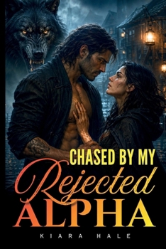 Paperback Chased By My Rejected Alpha: An Enemies To Lovers Wolf Romance Book