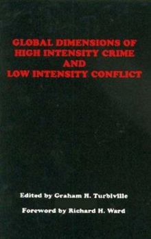 Paperback Global Dimensions of High Intensity Crime and Low Intensity Conflict Book