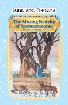 The Missing Nativity of Speranzamonte: An Italian Christmas Story (Luna and Fortuna)