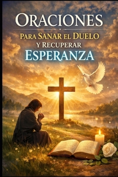 Paperback Oraciones Para Sanar El Duelo Y Recuperar La Esperanza [Spanish] Book
