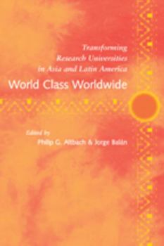 Paperback World Class Worldwide: Transforming Research Universities in Asia and Latin America Book