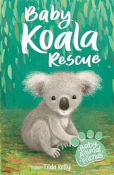 Baby Koala Rescue: Book 2 (Baby Animal Friends)