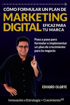 Paperback C?mo formular un plan de marketing digital eficaz para tu marca: Paso a paso para formular e implementar un plan de crecimiento para tu negocio [Spanish] Book