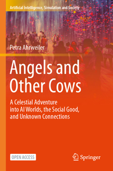 Paperback Angels and Other Cows: A Celestial Adventure Into AI Worlds, the Social Good, and Unknown Connections Book