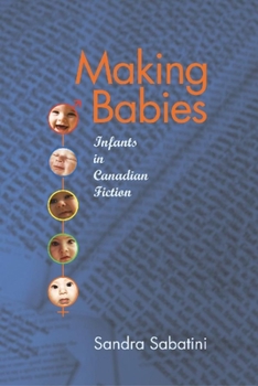 Hardcover Making Babies: Infants in Canadian Fiction Book