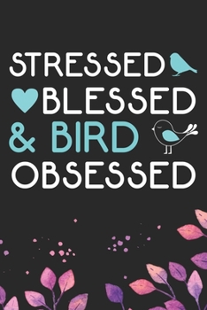 Paperback Stressed Blessed & Bird Obsessed: Cool Birds Journal Notebook - Birds Lover Gifts Line Journal - Funny Bird Notebook - Bird Journal for Kids. 6 x 9 in Book