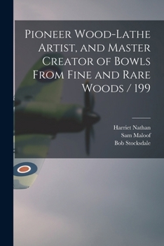 Paperback Pioneer Wood-lathe Artist, and Master Creator of Bowls From Fine and Rare Woods / 199 Book