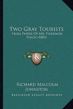 Paperback Two Gray Tourists: From Papers Of Mr. Philemon Perch (1885) Book