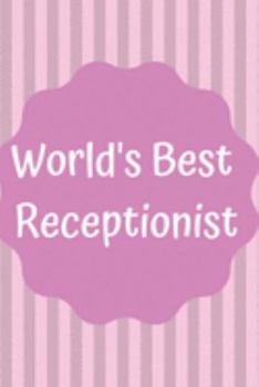 Paperback World's Best Receptionist: Receptionist Notebook; Receptionist Journal; Receptionist Gift; Office Gift; 6x9inch Notebook with 108-wide lined page Book