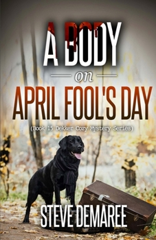 A Body on April Fool's Day - Book #15 of the Lt. Dekker Mystery