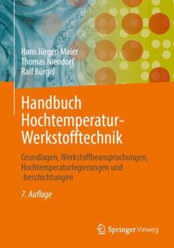 Hardcover Handbuch Hochtemperatur-Werkstofftechnik: Grundlagen, Werkstoffbeanspruchungen, Hochtemperaturlegierungen und -beschichtungen (German Edition) [German] Book