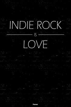 Indie Rock is Love Planner: Indie Rock Music Calendar 2020 - 6 x 9 inch 120 pages gift