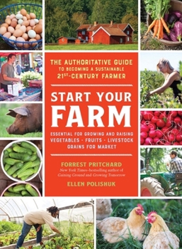 Paperback Start Your Farm: The Authoritative Guide to Becoming a Sustainable 21st-Century Farmer Book